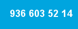 936 603 52 14